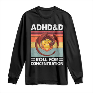 ADHD&D Roll For Concentration Long Sleeve Shirt Funny RPG Gamer D20 Tabletop Dice TS11 Black Print Your Wear