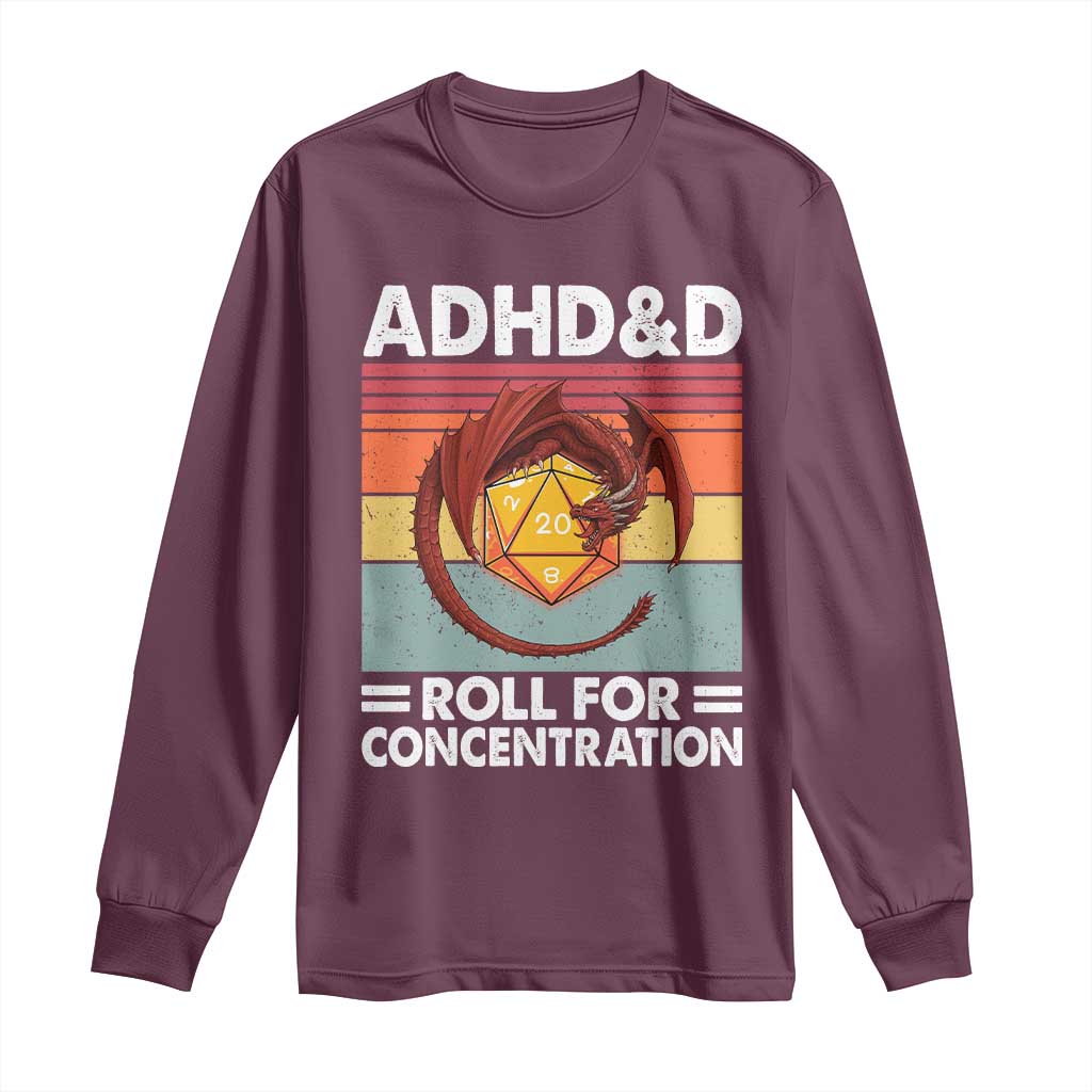 ADHD&D Roll For Concentration Long Sleeve Shirt Funny RPG Gamer D20 Tabletop Dice TS11 Maroon Print Your Wear