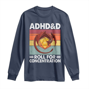 ADHD&D Roll For Concentration Long Sleeve Shirt Funny RPG Gamer D20 Tabletop Dice TS11 Navy Print Your Wear