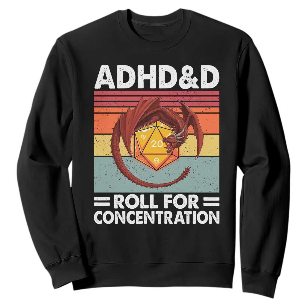 ADHD&D Roll For Concentration Sweatshirt Funny RPG Gamer D20 Tabletop Dice TS11 Black Print Your Wear