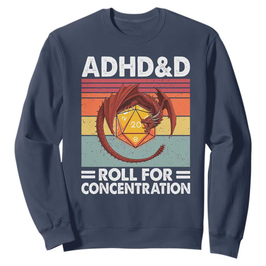 ADHD&D Roll For Concentration Sweatshirt Funny RPG Gamer D20 Tabletop Dice TS11 Navy Print Your Wear