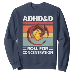 ADHD&D Roll For Concentration Sweatshirt Funny RPG Gamer D20 Tabletop Dice TS11 Navy Print Your Wear