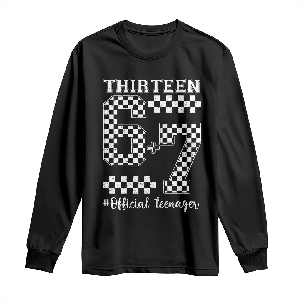 Funny 67 13th Birthday Long Sleeve Shirt Thirteen Official Teenager Six Seven Meme Groovy Checkered TS11 Black Print Your Wear
