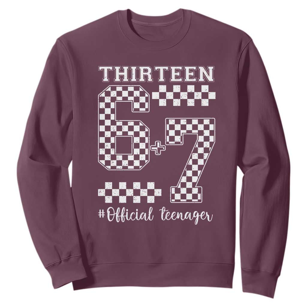 Funny 67 13th Birthday Sweatshirt Thirteen Official Teenager Six Seven Meme Groovy Checkered TS11 Maroon Print Your Wear