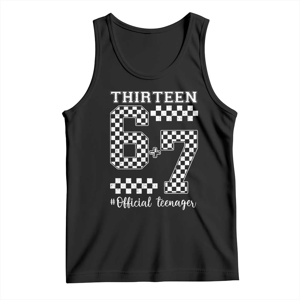 Funny 67 13th Birthday Tank Top Thirteen Official Teenager Six Seven Meme Groovy Checkered TS11 Black Print Your Wear