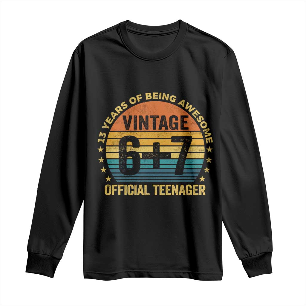 Funny 67 13th Birthday Long Sleeve Shirt Official Teenager 13 Years Of Being Awesome TS11 Black Print Your Wear