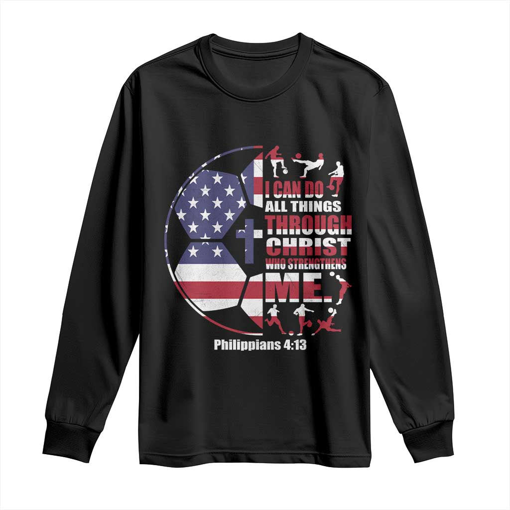 Christian Soccer Long Sleeve Shirt I Can Do All Things Through Christ Who Strengthens Me TS11 Black Print Your Wear