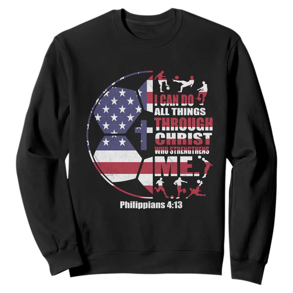 Christian Soccer Sweatshirt I Can Do All Things Through Christ Who Strengthens Me TS11 Black Print Your Wear