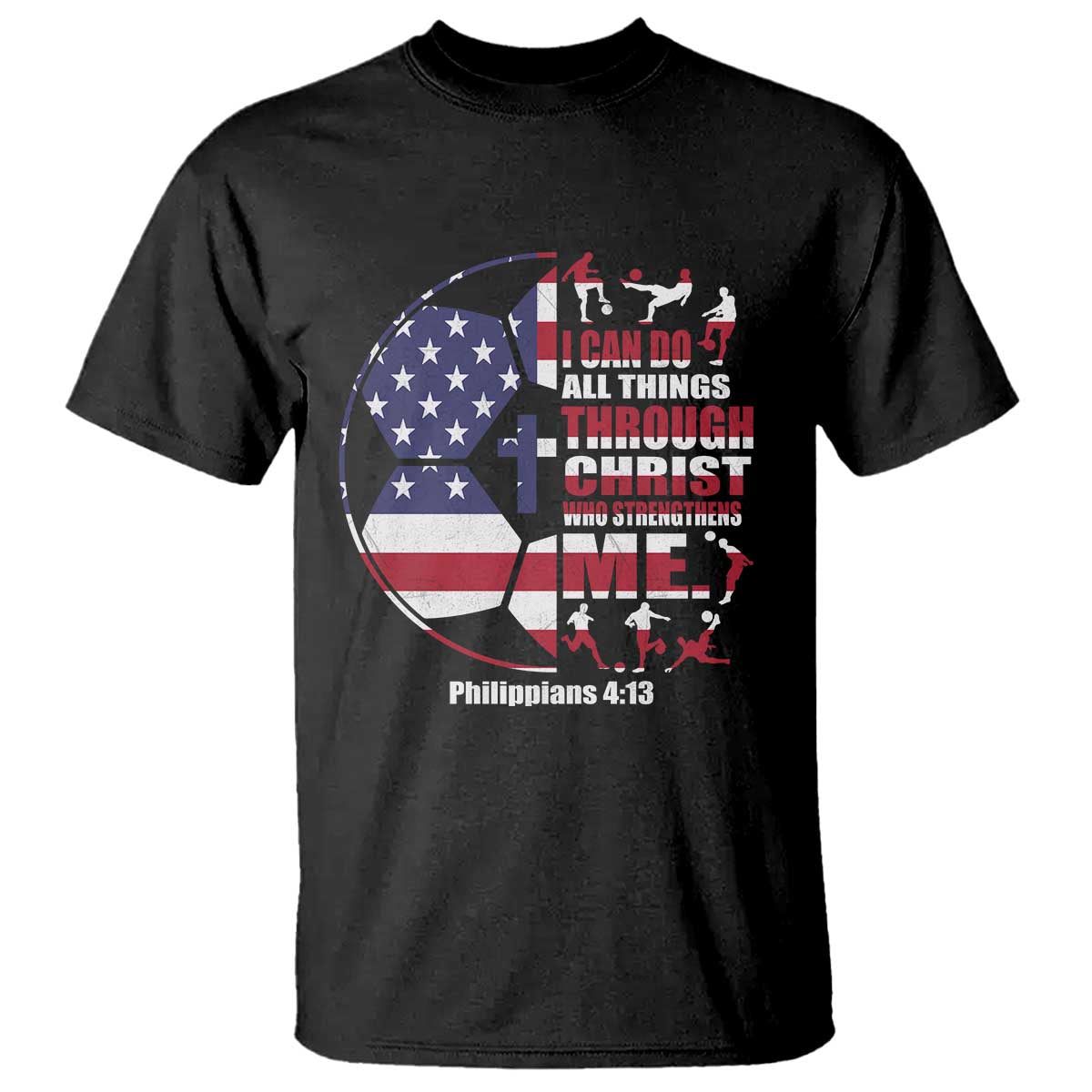 Christian Soccer T Shirt I Can Do All Things Through Christ Who Strengthens Me TS11 Black Print Your Wear