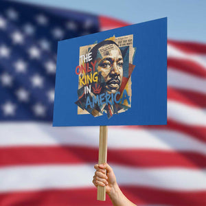 Martin Luther King Protest Sign The Only King In America No Kings Protest TS11 Horizontal 18" × 24" Blue Print Your Wear