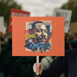 Martin Luther King Protest Sign The Only King In America No Kings Protest TS11 Horizontal 18" × 24" Orange Print Your Wear