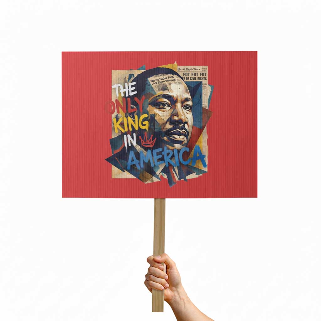 Martin Luther King Protest Sign The Only King In America No Kings Protest TS11 Horizontal 18