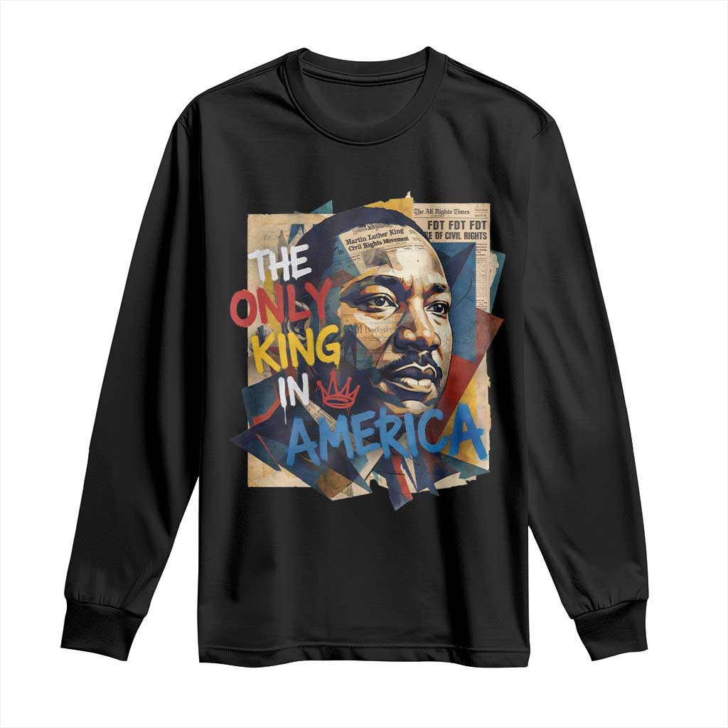 Martin Luther King Long Sleeve Shirt The Only King In America No Kings Protest TS11 Black Print Your Wear