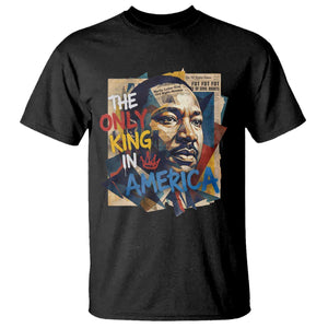 Martin Luther King T Shirt The Only King In America No Kings Protest TS11 Black Print Your Wear