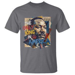Martin Luther King T Shirt The Only King In America No Kings Protest TS11 Charcoal Print Your Wear