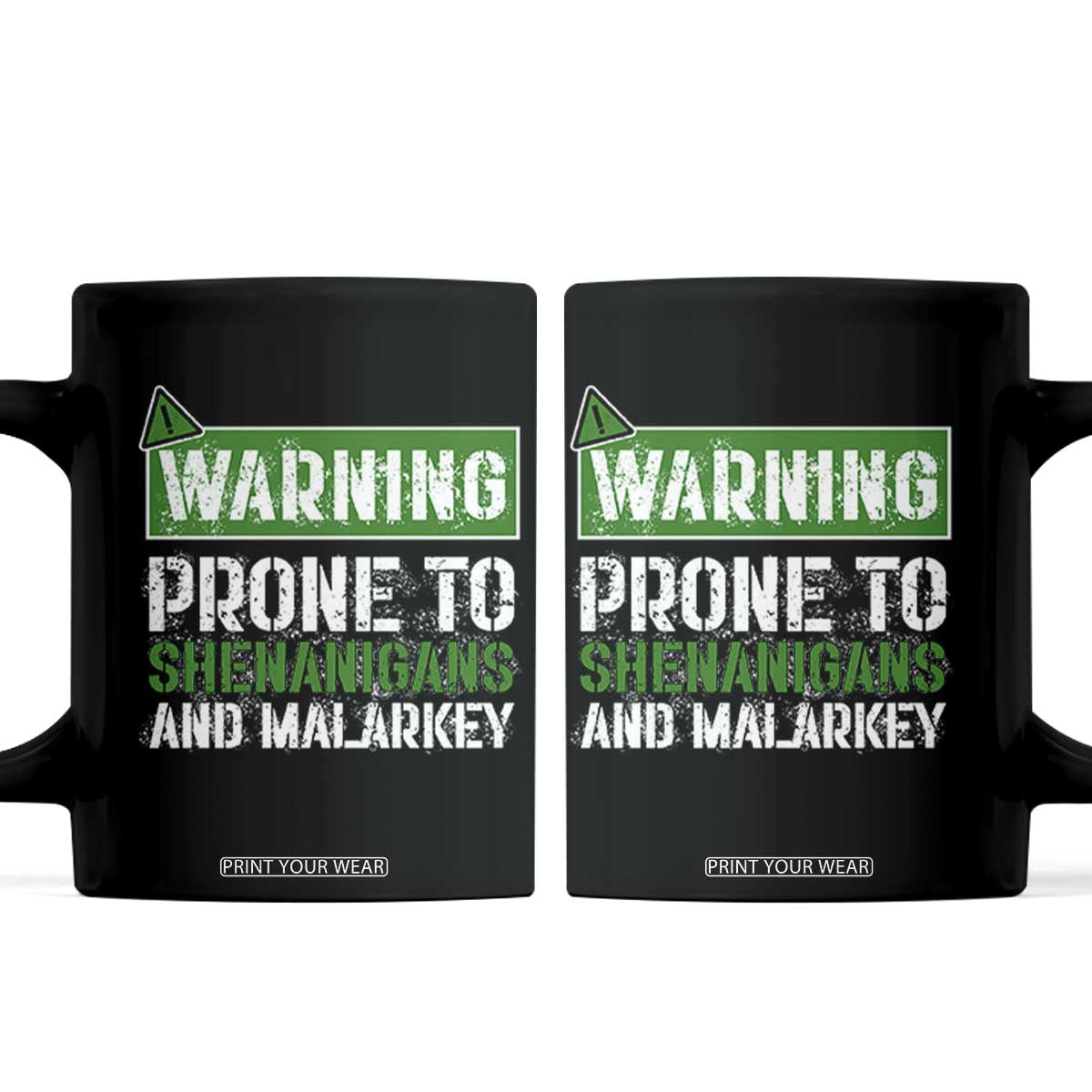 Funny Warning Prone To Shenanigans And Malarkey St Patrick's Day Coffee Mug TS11 Black Print Your Wear