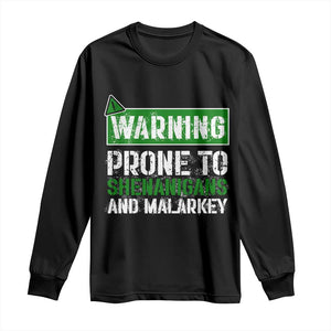 Funny Warning Prone To Shenanigans And Malarkey St Patrick's Day Long Sleeve Shirt TS11 Black Print Your Wear