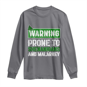 Funny Warning Prone To Shenanigans And Malarkey St Patrick's Day Long Sleeve Shirt TS11 Charcoal Print Your Wear