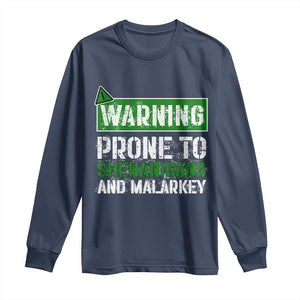 Funny Warning Prone To Shenanigans And Malarkey St Patrick's Day Long Sleeve Shirt TS11 Navy Print Your Wear