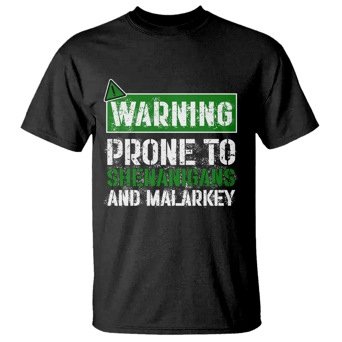 Funny Warning Prone To Shenanigans And Malarkey St Patrick's Day T Shirt TS11 Black Print Your Wear