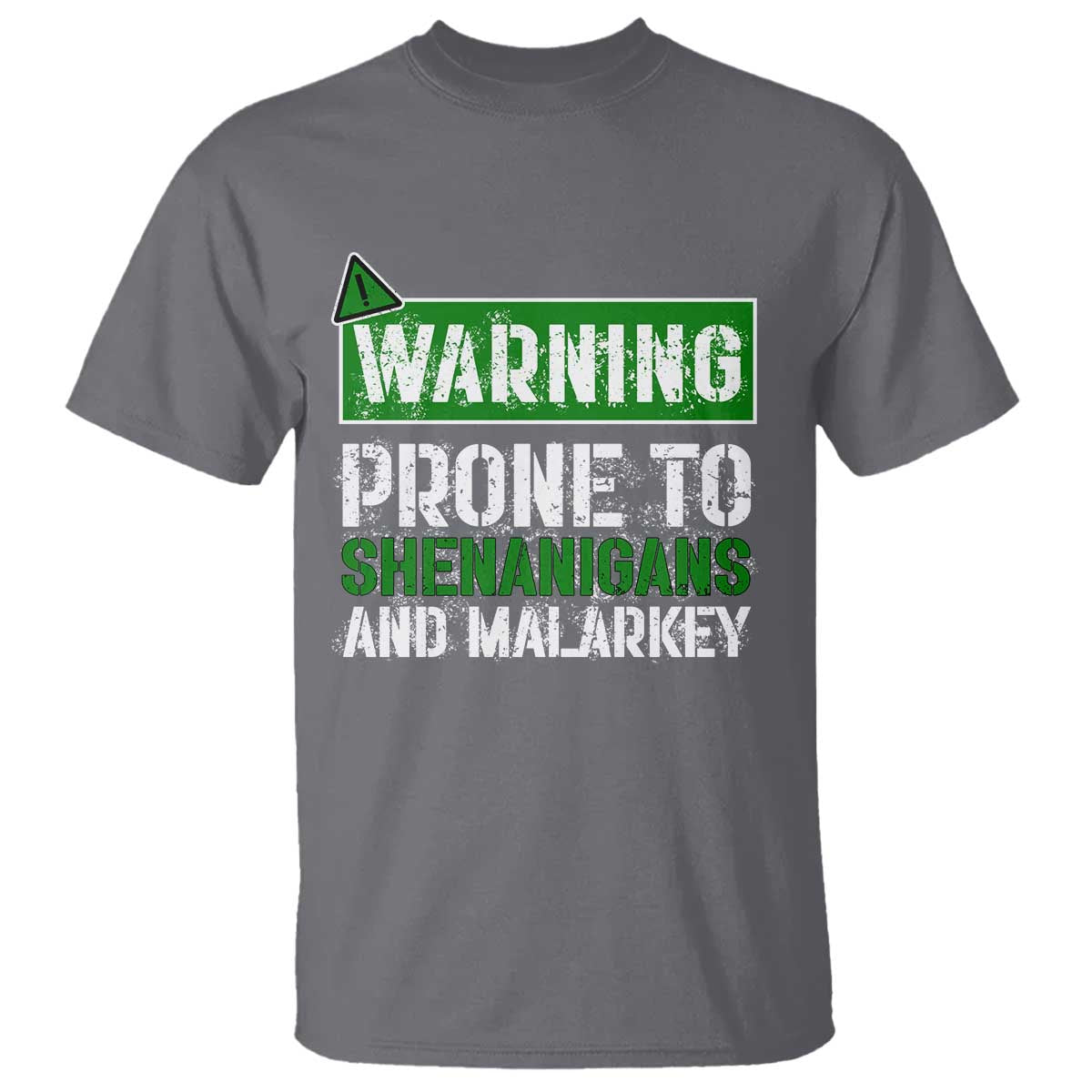 Funny Warning Prone To Shenanigans And Malarkey St Patrick's Day T Shirt TS11 Charcoal Print Your Wear