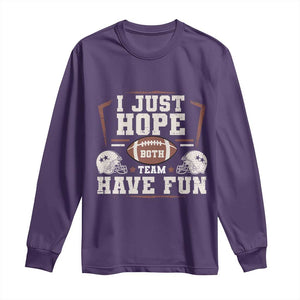 Funny American Football Long Sleeve Shirt I Just Hope Both Team Have Fun Helmet TS11 Purple Print Your Wear