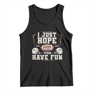 Funny American Football Tank Top I Just Hope Both Team Have Fun Helmet TS11 Black Print Your Wear