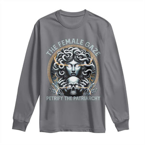 The Female Gaze Petrify The Patriarchy Long Sleeve Shirt Feminist TS11 Charcoal Print Your Wear