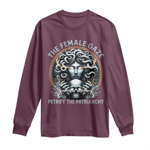 The Female Gaze Petrify The Patriarchy Long Sleeve Shirt Feminist TS11 Maroon Print Your Wear