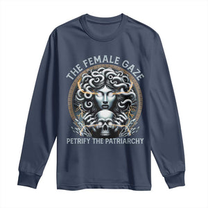 The Female Gaze Petrify The Patriarchy Long Sleeve Shirt Feminist TS11 Navy Print Your Wear