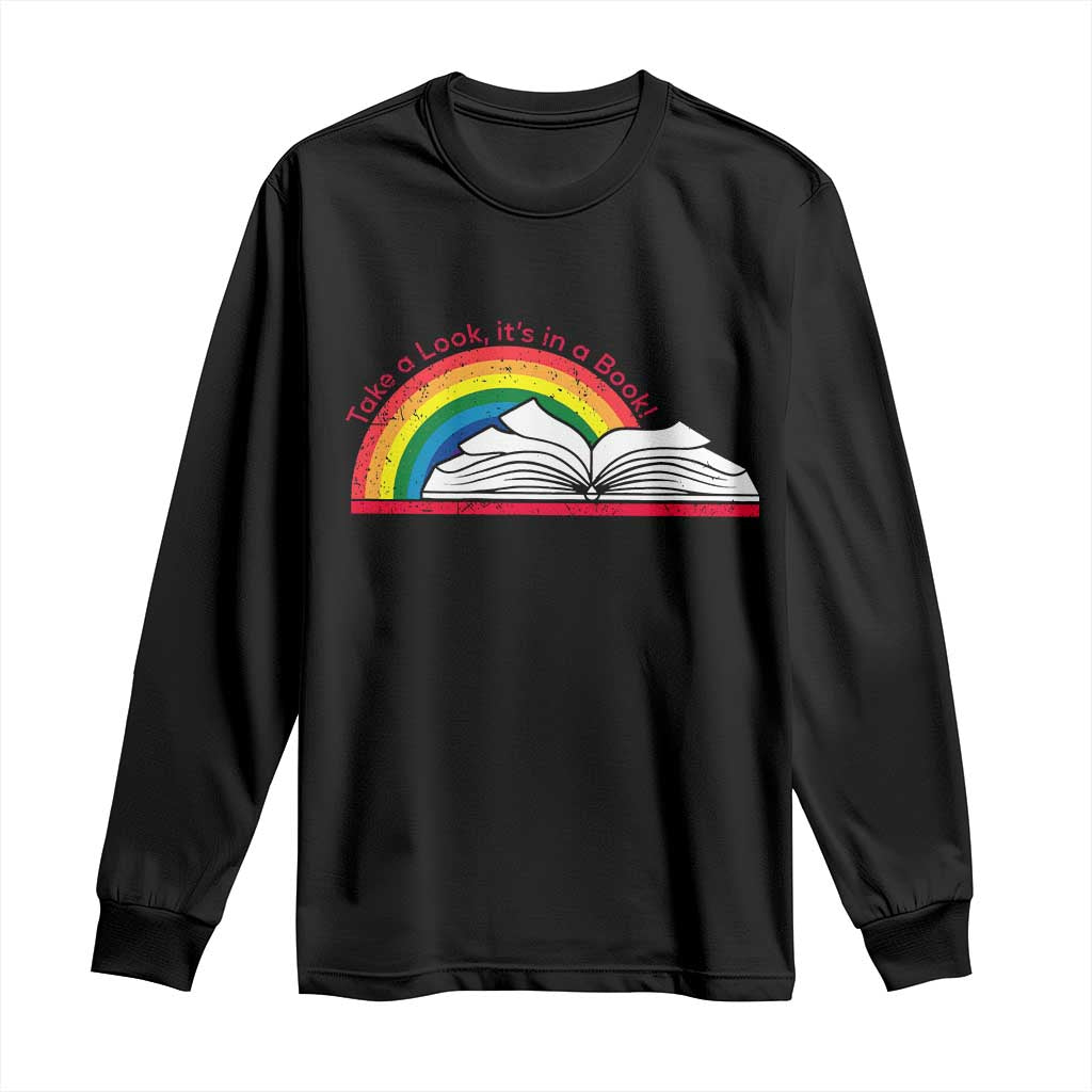 Take A Look It's In A Book Long Sleeve Shirt Reader Lover Librarian Rainbow TS11 Black Print Your Wear