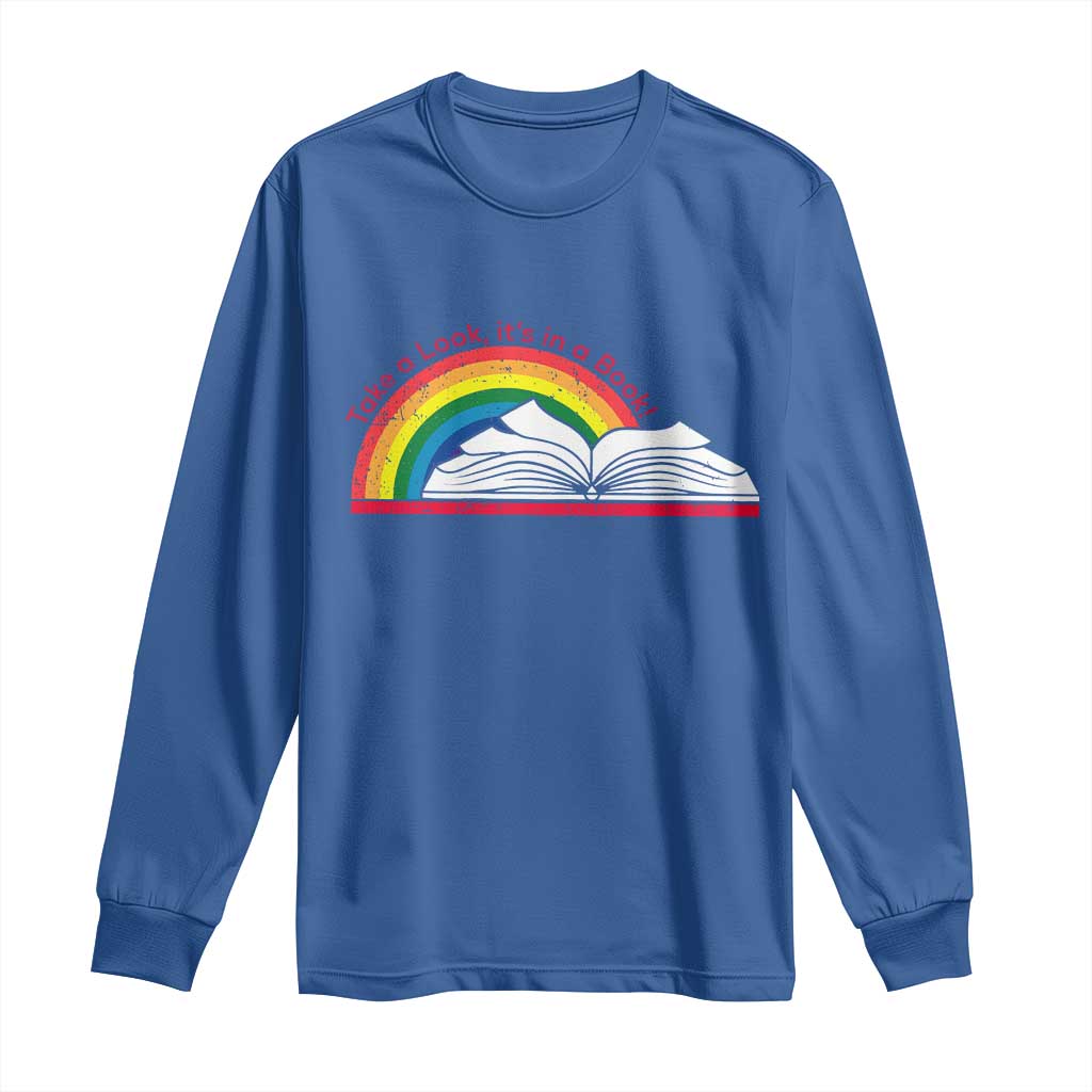 Take A Look It's In A Book Long Sleeve Shirt Reader Lover Librarian Rainbow TS11 Royal Blue Print Your Wear