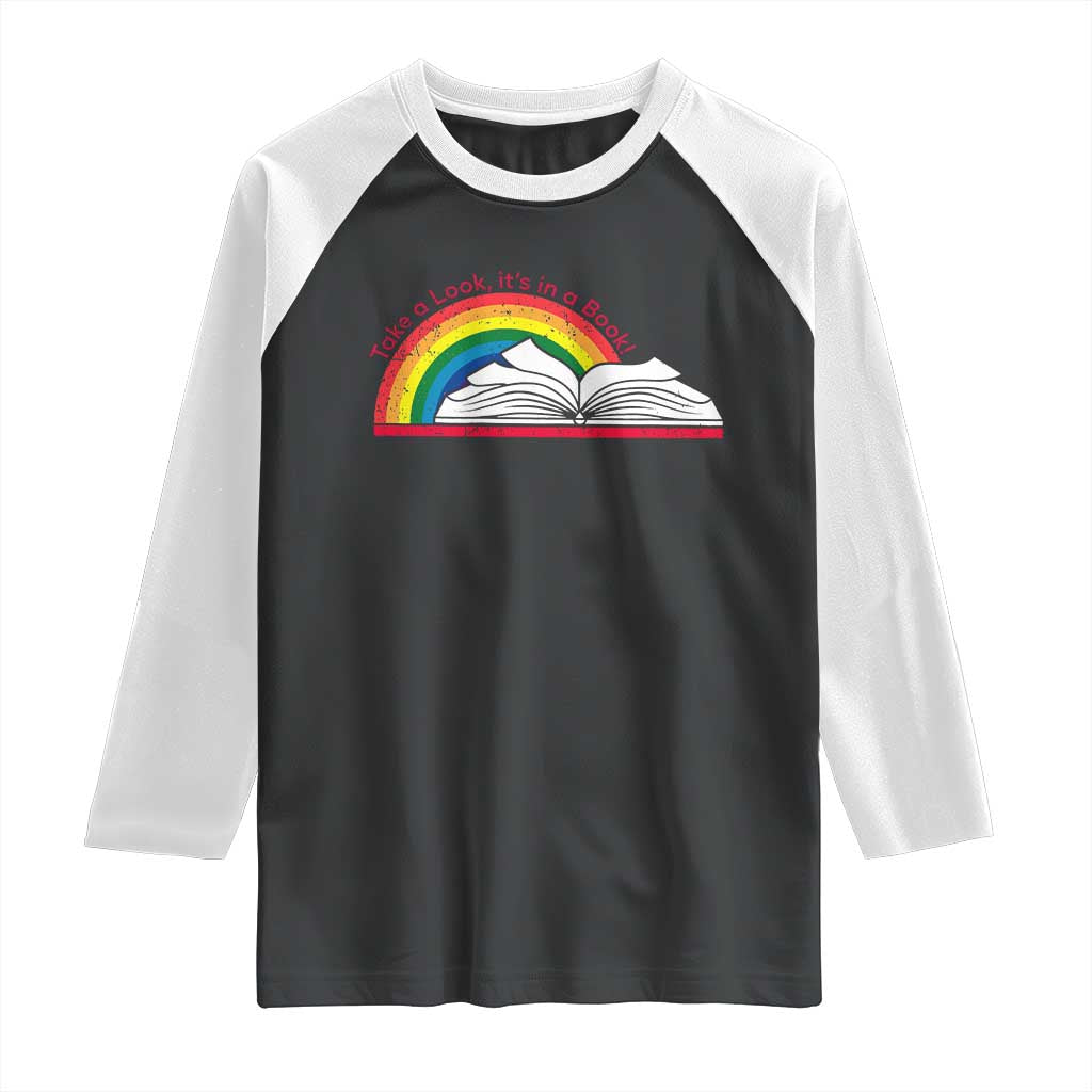 Take A Look It's In A Book Raglan Shirt Reader Lover Librarian Rainbow TS11 Black White Print Your Wear