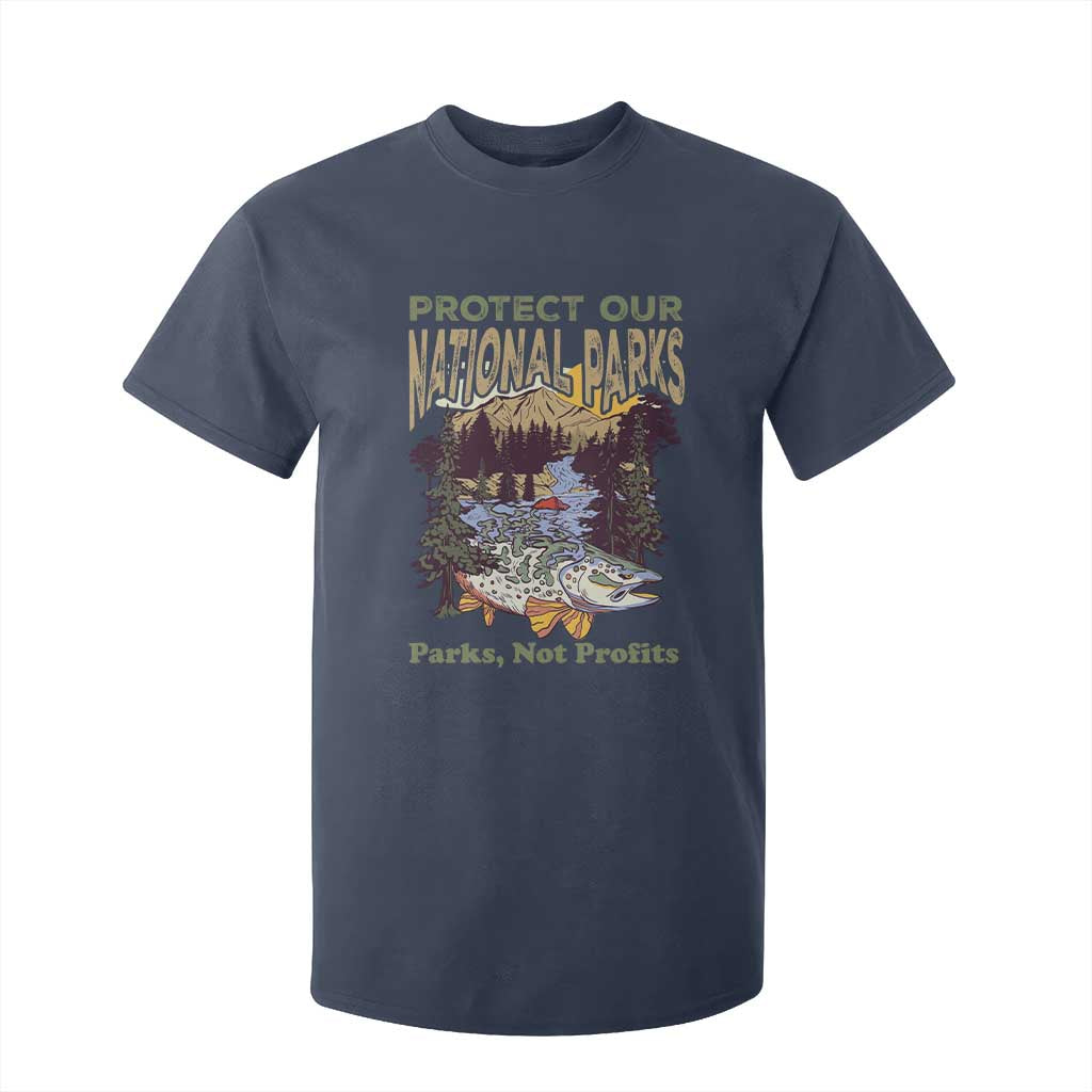 Protect Our National Parks Not Profits T Shirt For Kid Keep Wild Nature Fish Forest TS11 Navy Print Your Wear