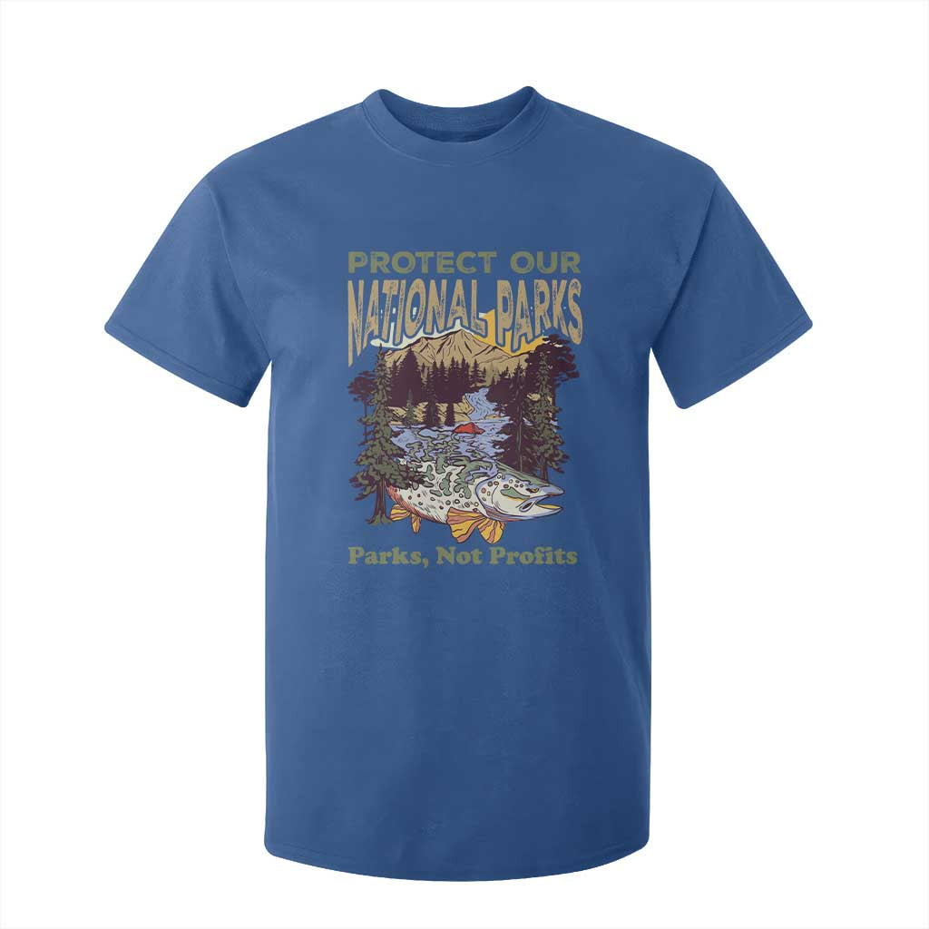 Protect Our National Parks Not Profits T Shirt For Kid Keep Wild Nature Fish Forest TS11 Royal Blue Print Your Wear
