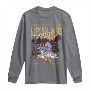 Protect Our National Parks Not Profits Long Sleeve Shirt Keep Wild Nature Fish Forest TS11 Charcoal Print Your Wear