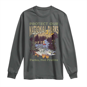 Protect Our National Parks Not Profits Long Sleeve Shirt Keep Wild Nature Fish Forest TS11 Dark Heather Print Your Wear