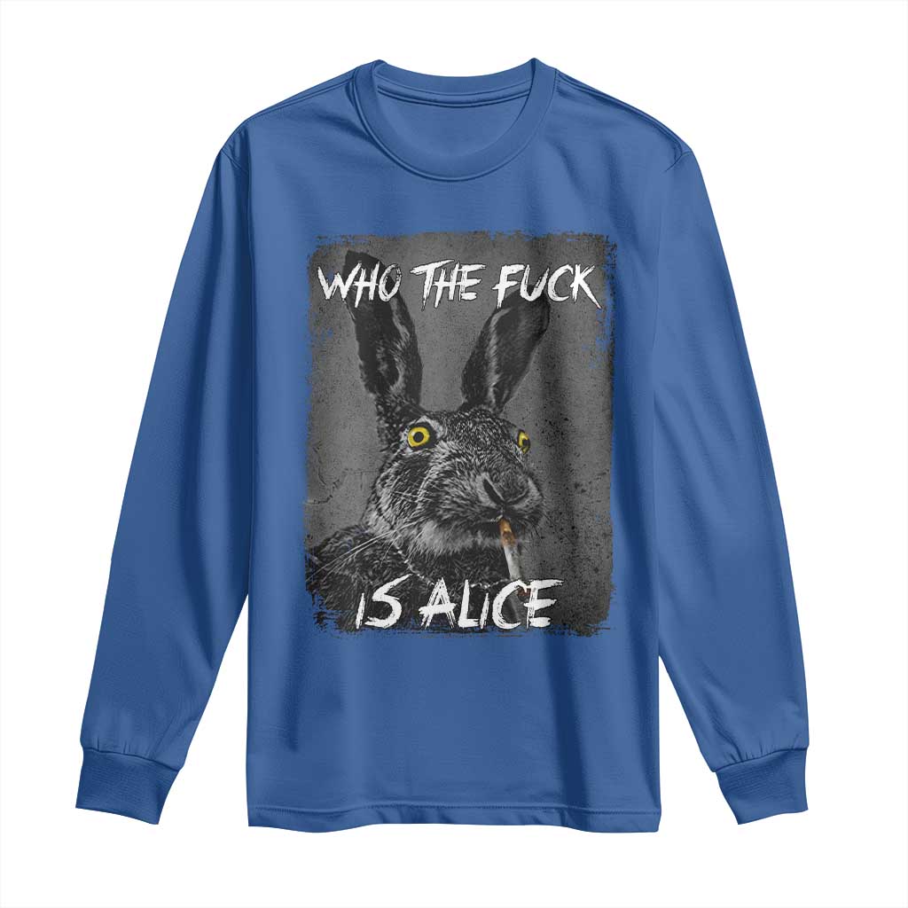 Funny Rabbit Who The Fuck Is Alice Long Sleeve Shirt TS11 Royal Blue Print Your Wear