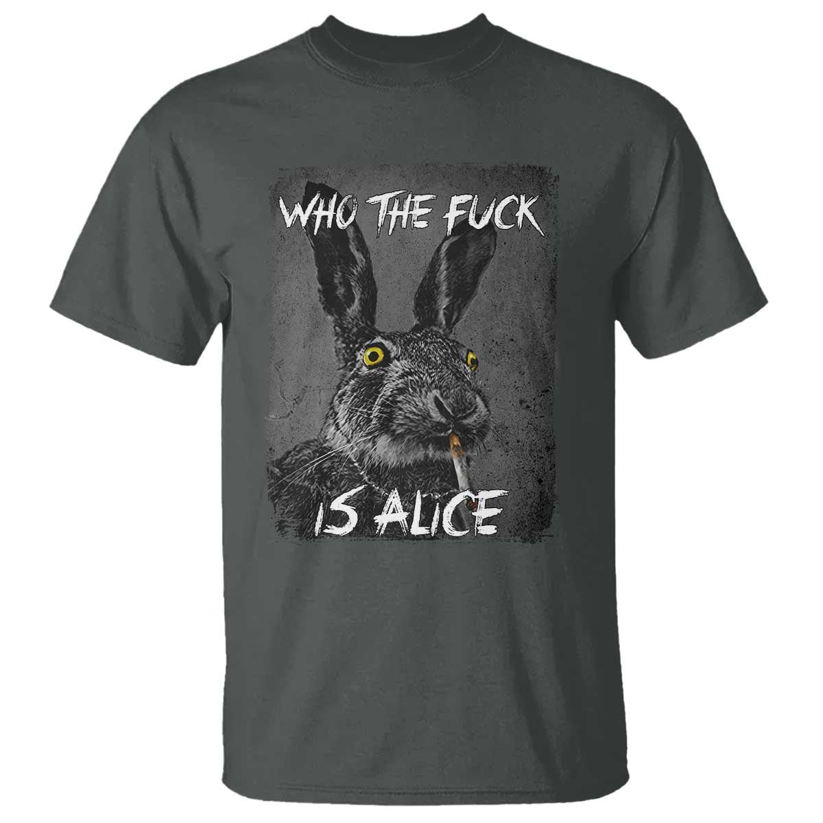 Funny Rabbit Who The Fuck Is Alice T Shirt TS11 Dark Heather Print Your Wear