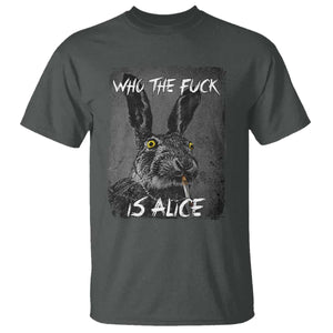 Funny Rabbit Who The Fuck Is Alice T Shirt TS11 Dark Heather Print Your Wear