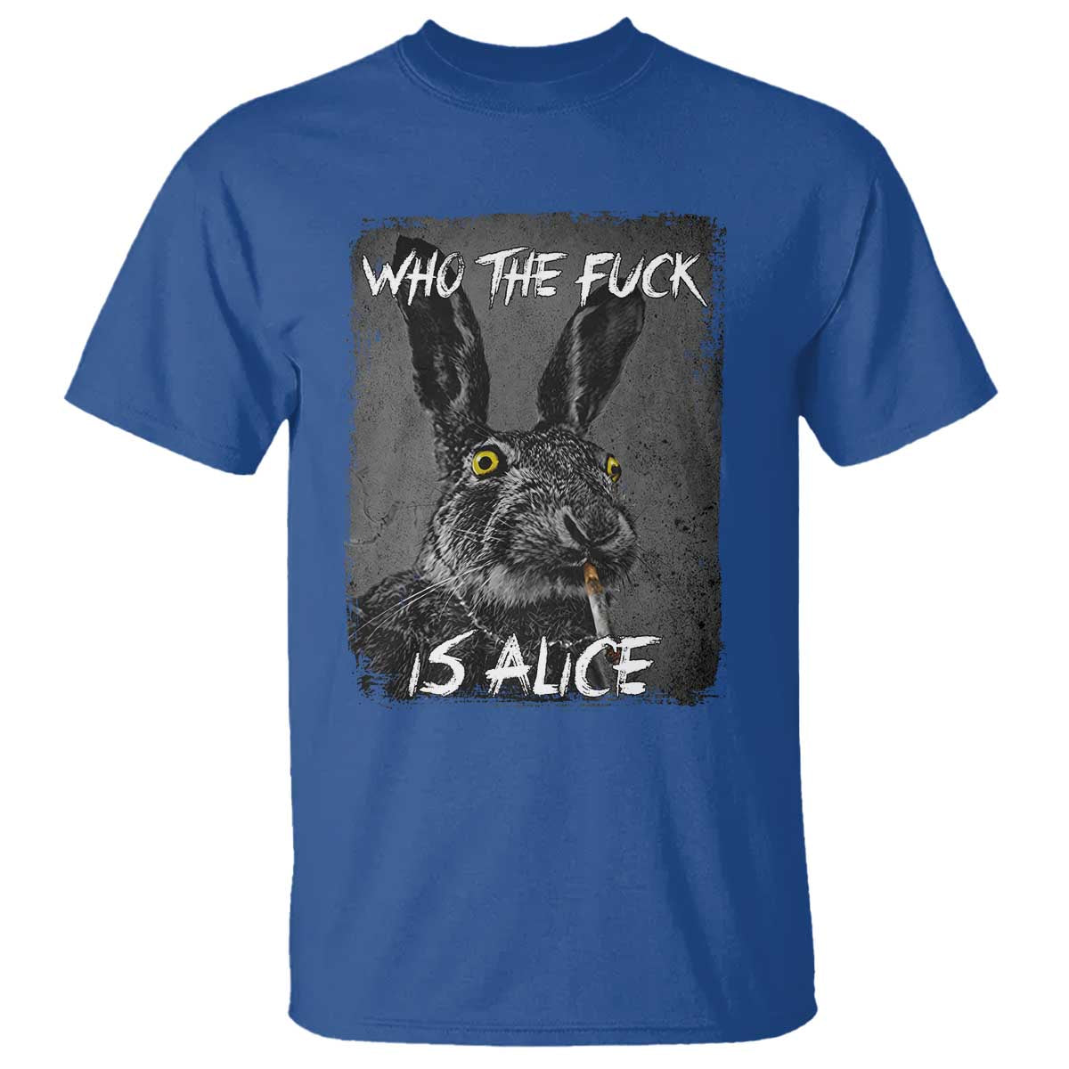 Funny Rabbit Who The Fuck Is Alice T Shirt TS11 Royal Blue Print Your Wear