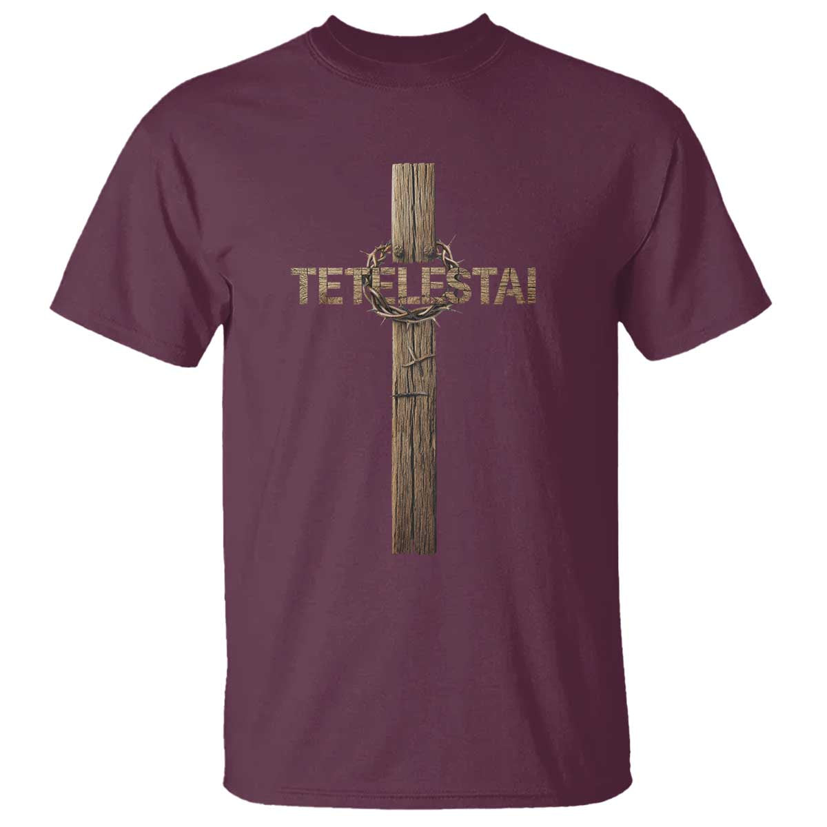 Christian Easter Resurrection Day Tetelestai Religious Cross T Shirt TS11 Maroon Print Your Wear