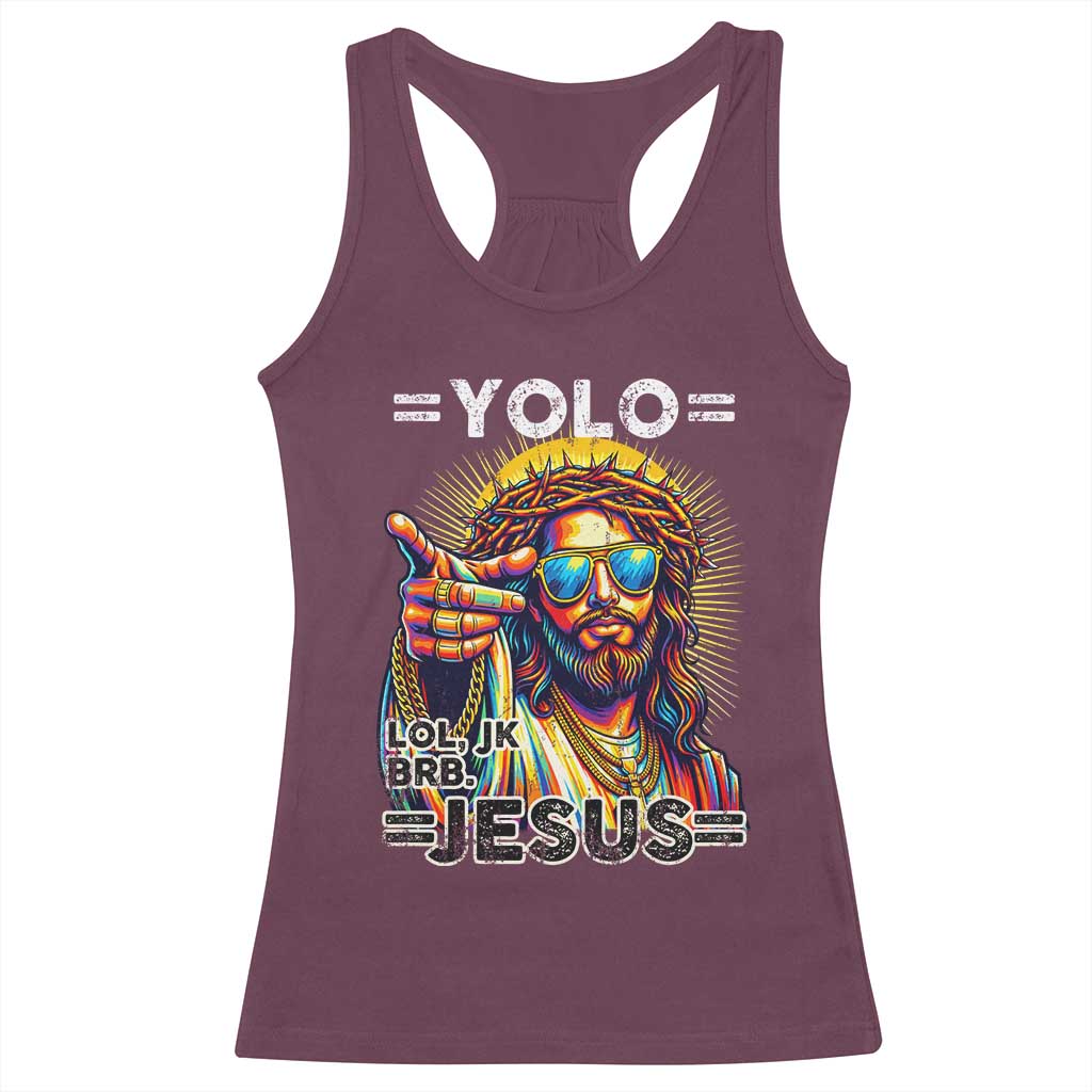 Funny Yolo Lol Jk BRB Christian Easter Racerback Tank Top Resurrection Jesus TS11 Maroon Print Your Wear