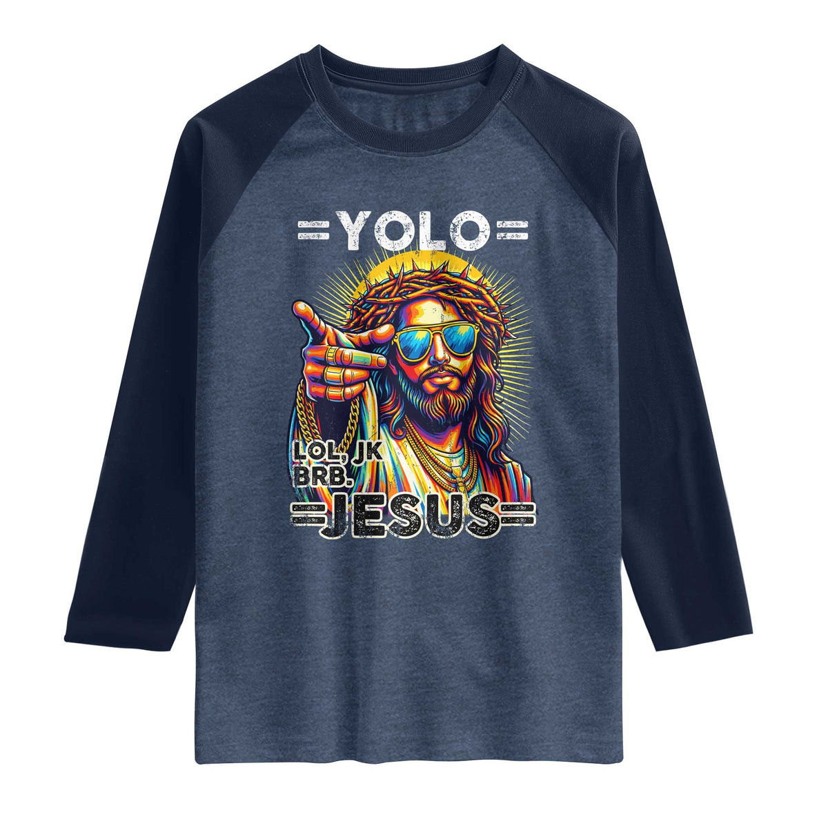 Funny Yolo Lol Jk BRB Christian Easter Raglan Shirt Resurrection Jesus TS11 Heather Denim Navy Print Your Wear