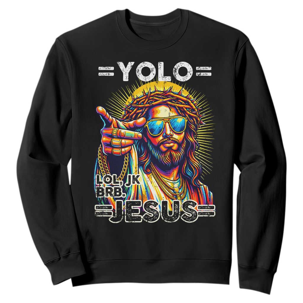 Funny Yolo Lol Jk BRB Christian Easter Sweatshirt Resurrection Jesus TS11 Black Print Your Wear