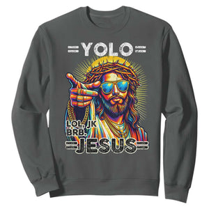 Funny Yolo Lol Jk BRB Christian Easter Sweatshirt Resurrection Jesus TS11 Dark Heather Print Your Wear