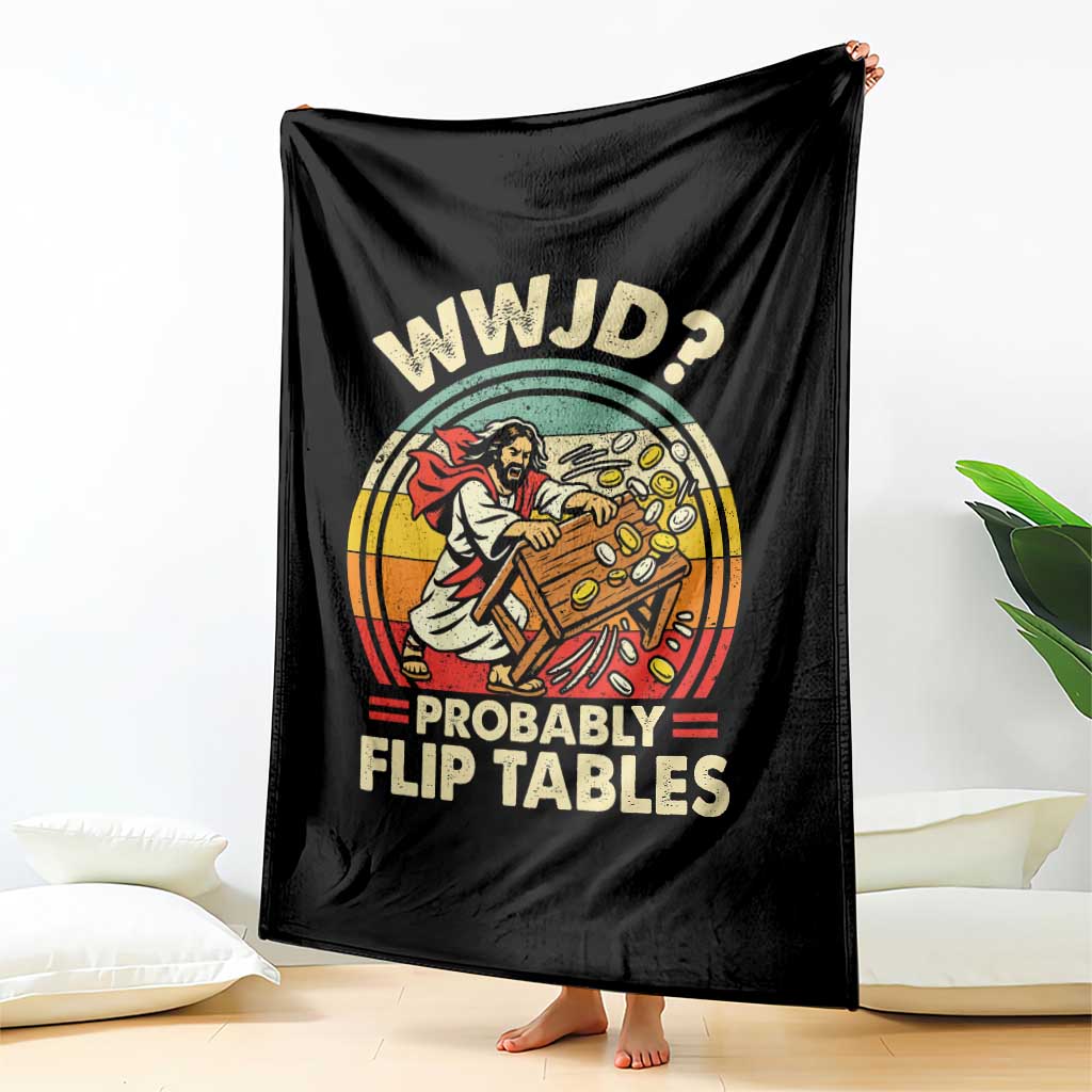 WWJD Probably Flip Tables Throw Blanket Retro Christian Humor TS11 Print Your Wear