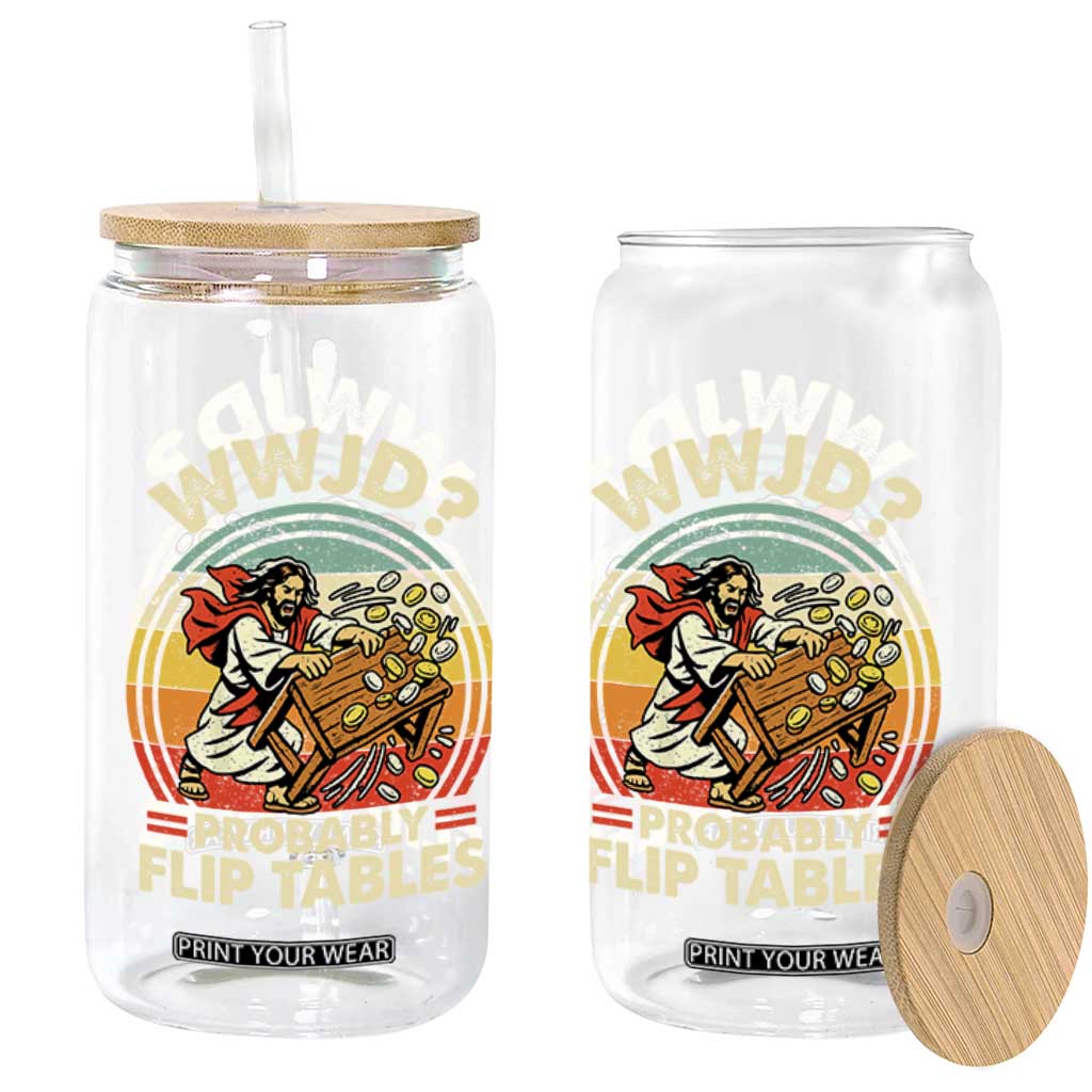 WWJD Probably Flip Tables Glass Can Retro Christian Humor TS11 Print Your Wear