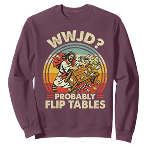 WWJD Probably Flip Tables Sweatshirt Retro Christian Humor TS11 Maroon Print Your Wear