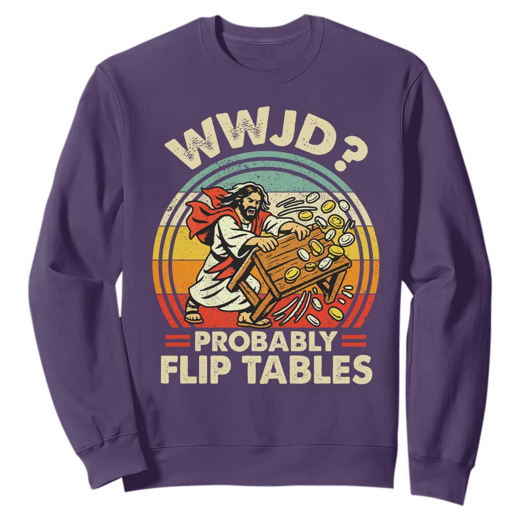 WWJD Probably Flip Tables Sweatshirt Retro Christian Humor TS11 Purple Print Your Wear